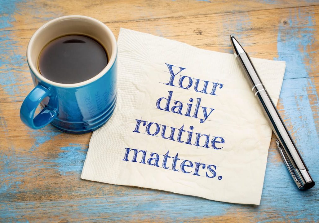 Your Daily Routine Matters Your Daily Routine Matters